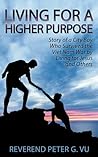 Living For Higher Purpose by Peter G. Vu Living For Higher Purpose by Peter G. Vu