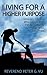 Living For Higher Purpose Story of a City Boy Who Survived the Vietnam War by Living for Jesus and Others by Reverend Peter G. Vu