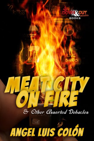 Meat City on Fire & Other Assorted Debacles (Paperback)