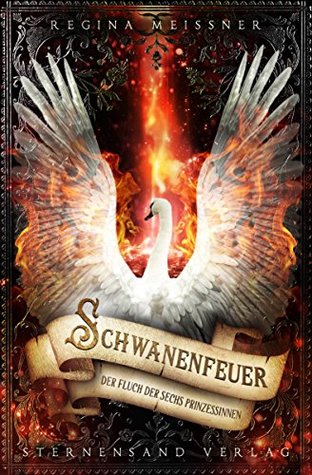 Schwanenfeuer (Der Fluch der sechs Prinzessinnen #1)