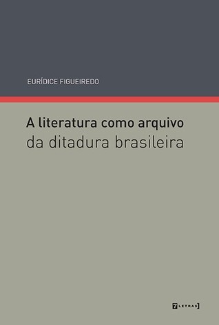 A literatura como arquivo da ditadura brasileira (Paperback)