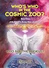 Who Are The Angels?: Who's Who In The Cosmic Zoo? A Guide To ETs, Aliens, Gods & Angels - Book Three
