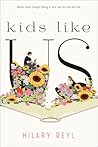 Kids Like Us by Hilary Reyl
