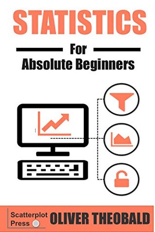 Statistics for Absolute Beginners: A Plain English Introduction (Kindle Edition)