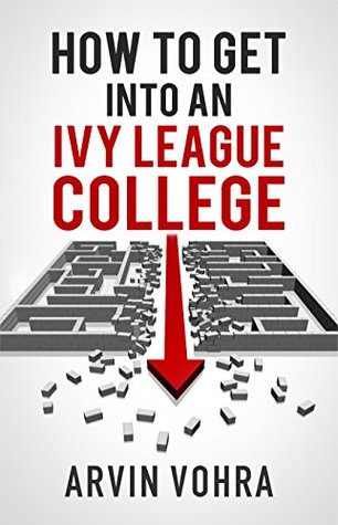 How to Get Into an Ivy League College (Kindle Edition)