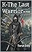 K-The Last Warrior