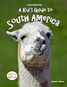 A Kid's Guide to South America by Jack L. Roberts