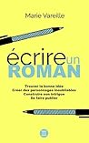 Ecrire un roman: Comment devenir écrivain, écrire un livre et le faire publier