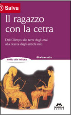 Il ragazzo con la cetra. Dall'Olimpo alle terre degli eroi, alla ricerca degli antichi miti (Paperback)