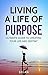 Living Your Life of Purpose...