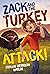 Zack and the Turkey Attack
