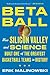 Betaball: How Silicon Valley and Science Built One of the Greatest Basketball Teams in History