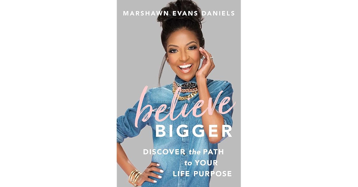 Believe Bigger Discover the Path to Your Life Purpose by Marshawn