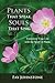 Plants That Speak, Souls That Sing: Transform Your Life with the Spirit of Plants