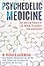 Psychedelic Medicine: The H...