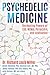 Psychedelic Medicine: The Healing Powers of LSD, MDMA, Psilocybin, and Ayahuasca