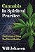 Cannabis in Spiritual Practice by Will Johnson