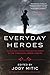 Everyday Heroes: Inspirational Stories from Men and Women in the Canadian Armed Forces