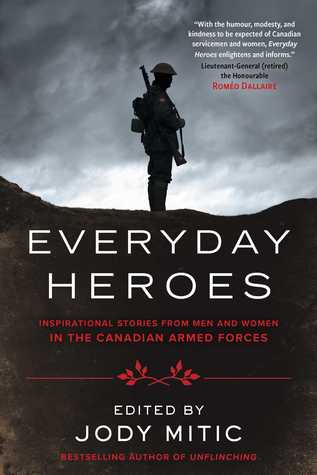 Everyday Heroes: Inspirational Stories from Men and Women in the Canadian Armed Forces (Paperback)