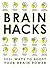 Brain Hacks: 200+ Ways to Boost Your Brain Power (Life Hacks Series)