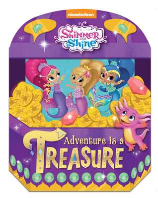Nickelodeon Shimmer and Shine: Adventure is a Treasure (Board Book)