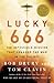 Lucky 666: The Impossible Mission That Changed the War in the Pacific