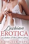 Lesbian Erotica: A Lesbian Erotica Short Story Lesbian Erotica: A Lesbian Erotica Short Story