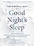 The Mindful Way to a Good Night's Sleep: Discover How to Use Dreamwork, Meditation, and Journaling to Sleep Deeply and Wake Up Well