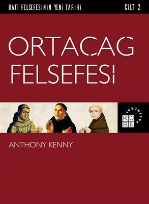Ortaçağ Felsefesi (Batı Felsefesinin Yeni Tarihi #2)