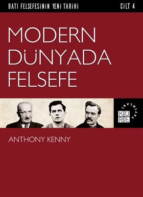 Modern Dünyada Felsefe (Batı Felsefesinin Yeni Tarihi #4)