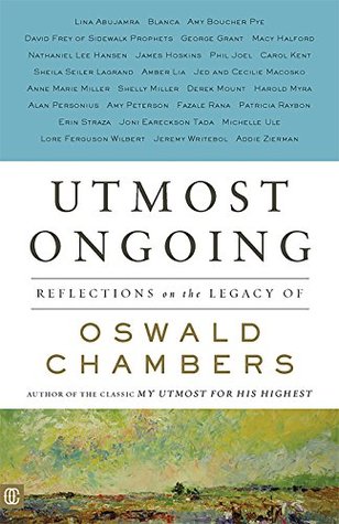 Utmost Ongoing: Reflections on the Legacy of Oswald Chambers (Kindle Edition)