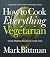 How to Cook Everything Vege...