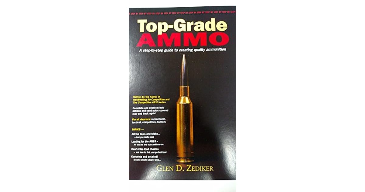 TopGrade Ammo a step by step guide to creating quality ammunition by