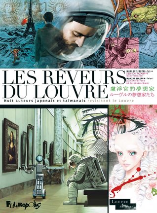 Les rêveurs du Louvre: huit auteurs japonais et taïwanais revisitent le Louvre (Musée du Louvre #13)
