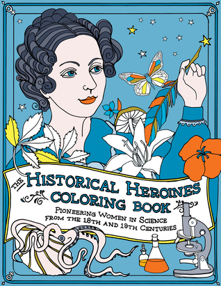 The Historical Heroines Coloring Book: Pioneering Women in Science from the 18th and 19th Centuries