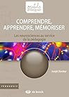 Comprendre, apprendre, mémoriser: Les neurosciences au service de la pédagogie (Outils pour enseigner) (French Edition)