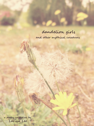 Dandelion Girls and Other Mythical Creatures (Kindle Edition)