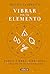 Vibrar en tu elemento by Beatriz Leverato