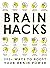 Brain Hacks: 200+ Ways to B...