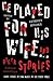 He Played For His Wife And Other Stories