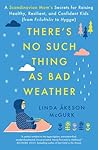 There's No Such Thing as Bad Weather by Linda Åkeson McGurk