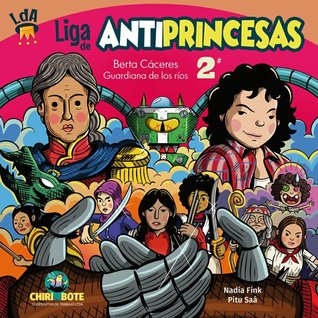 Liga de Antiprincesas, #2: Berta Cáceres, guardiana de los ríos (LdA, #2)