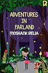 Adventures In Farland by Moshank Relia
