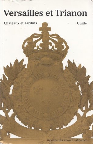 Versailles et Trianon. Guide des châteaux et jardins (Paperback)