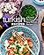 Turkish Recipes: A Turkish Cookbook with Easy Turkish Recipes