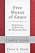 Five Means of Grace: Leader Guide: Experience God's Love the Wesleyan Way