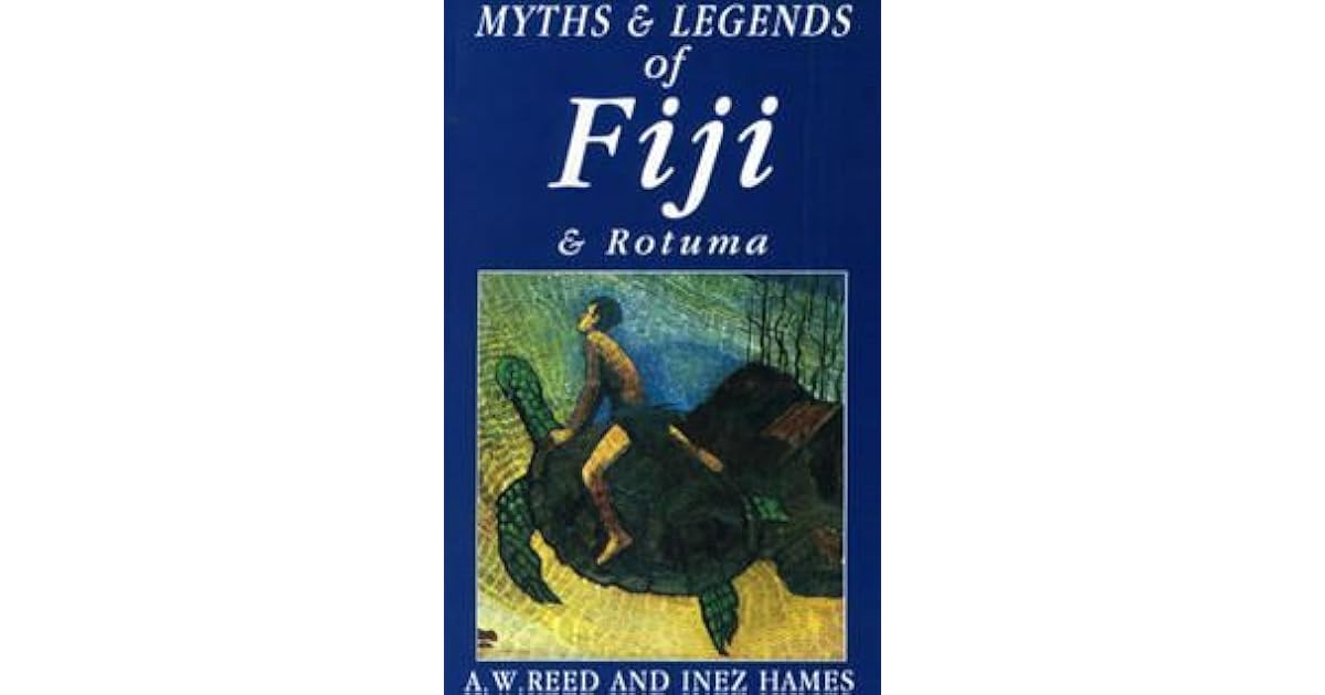 Myths and Legends of Fiji and Rotuma by A. Reed
