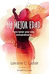 Tu mejor edad: Para tener una vida extraordinaria (Spanish Edition)