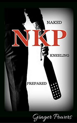 NKP: Naked Kneeling Prepared (Kindle Edition)