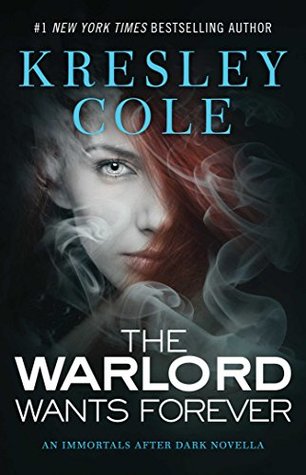 pdf download The Warlord Wants Forever (Immortals After Dark, #0.5)